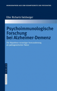 Psychoimmunologische Forschung bei Alzheimer-Demenz (Elke Richartz-Salzburger). 2008. (Bd. 114)