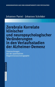 Zerebrale Korrelate klinischer und neuropsychologischer Veränderungen in den Verlaufsstadien der Alzheimer-Demenz (Johannes Pantel). 2006. (Bd. 111)